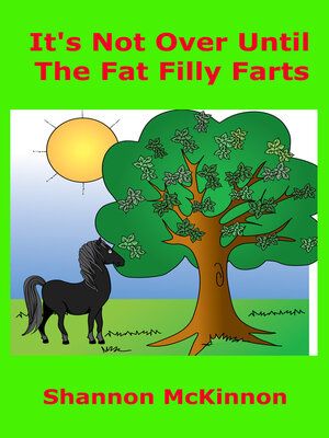 cover image of It's Not Over Until the Fat Filly Farts